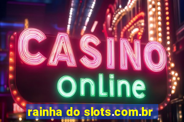 rainha do slots.com.br